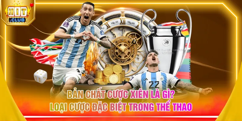 Bản chất cược xiên là gì? Loại cược đặc biệt trong thể thao