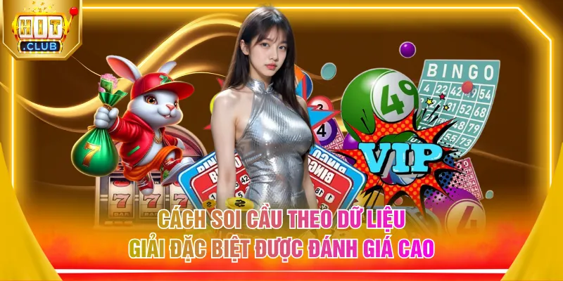 Cách soi cầu theo dữ liệu giải đặc biệt được đánh giá cao