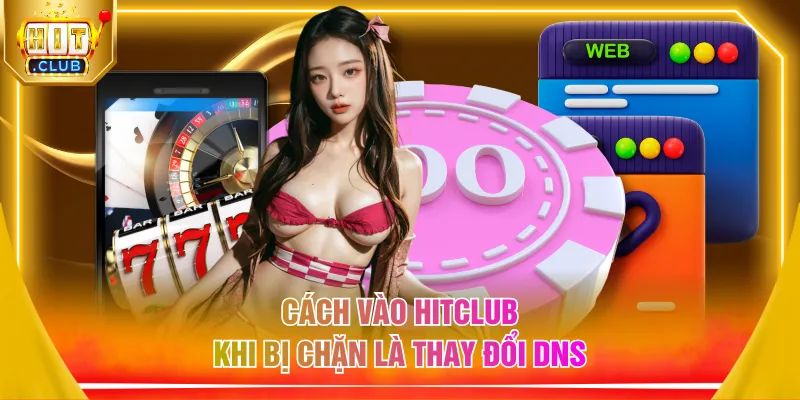 Cách vào HITCLUB khi bị chặn là thay đổi DNS