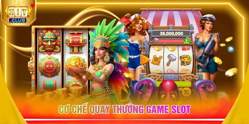 Cơ chế quay thưởng game slot