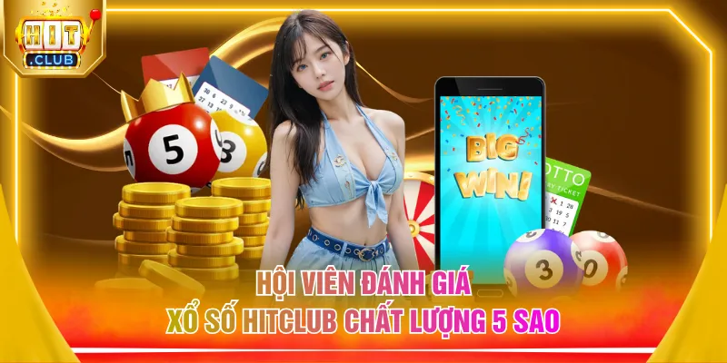 Hội viên đánh giá xổ số HITCLUB chất lượng 5 sao
