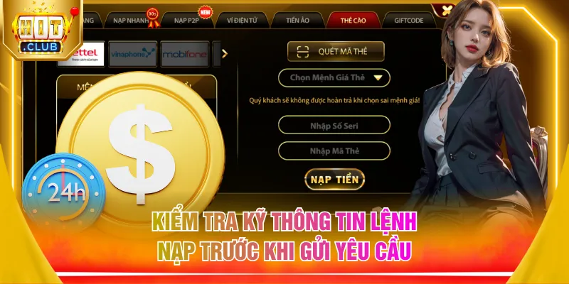 Kiểm tra kỹ thông tin lệnh nạp trước khi gửi yêu cầu