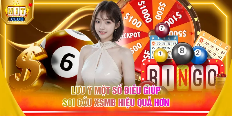 Lưu ý một số điều giúp soi cầu XSMB hiệu quả hơn