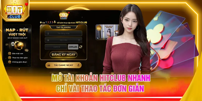 Mở tài khoản HITCLUB nhanh chỉ vài thao tác đơn giản 