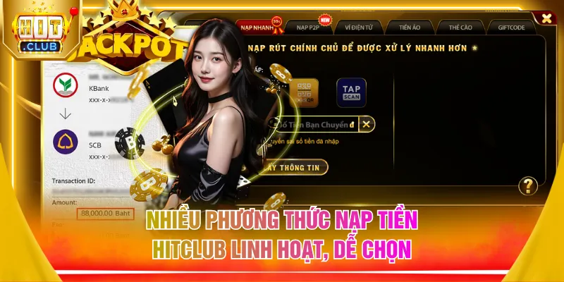 Nhiều phương thức nạp tiền HITCLUB linh hoạt, dễ chọn