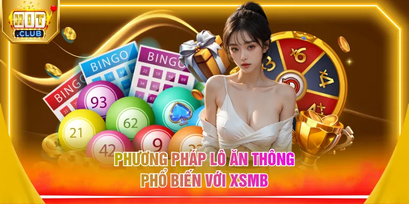 Phương pháp lô ăn thông phổ biến với XSMB