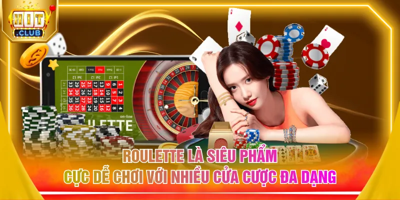 Roulette là siêu phẩm cực dễ chơi với nhiều cửa cược đa dạng