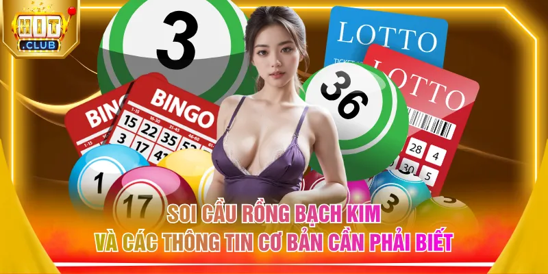 Soi cầu Rồng Bạch Kim và các thông tin cơ bản cần phải biết