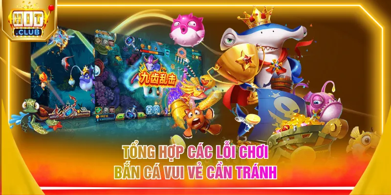 Tổng hợp các lỗi chơi bắn cá vui vẻ cần tránh