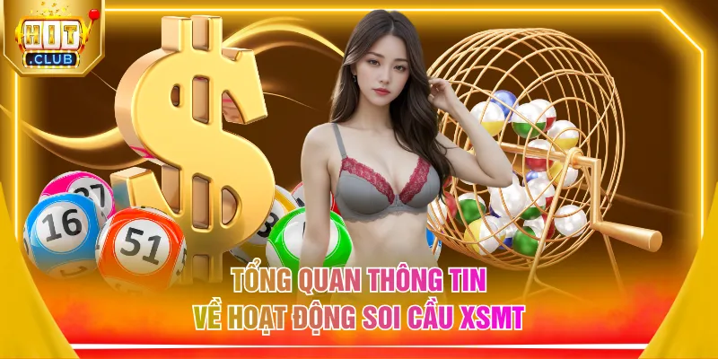 Tổng quan thông tin về hoạt động soi cầu XSMT