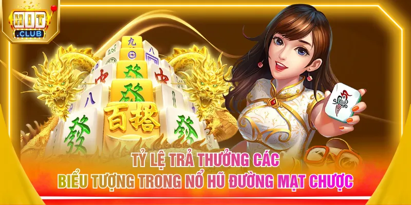 Tỷ lệ trả thưởng các biểu tượng trong nổ hũ Đường Mạt Chược
