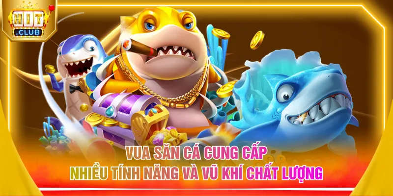 Vua săn cá cung cấp nhiều tính năng và vũ khí chất lượng